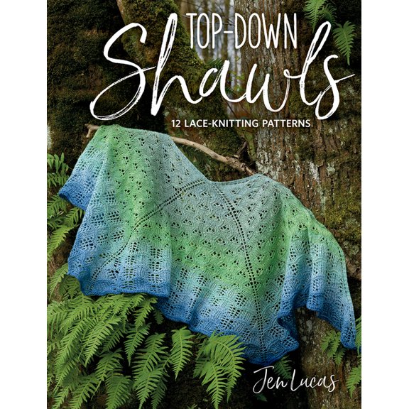 Top-Down Shawls: 12 Lace-Knitting Patterns (Paperback) by Jen Lucas