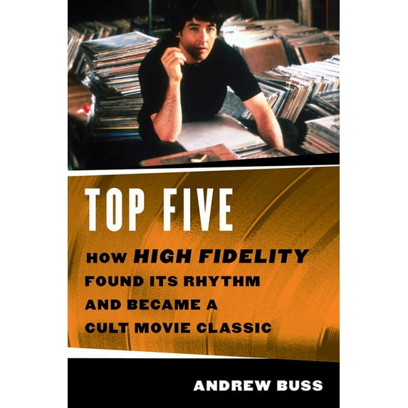 Top Five : How ‘High Fidelity’ Found Its Rhythm and Became a Cult Movie Classic (Paperback)