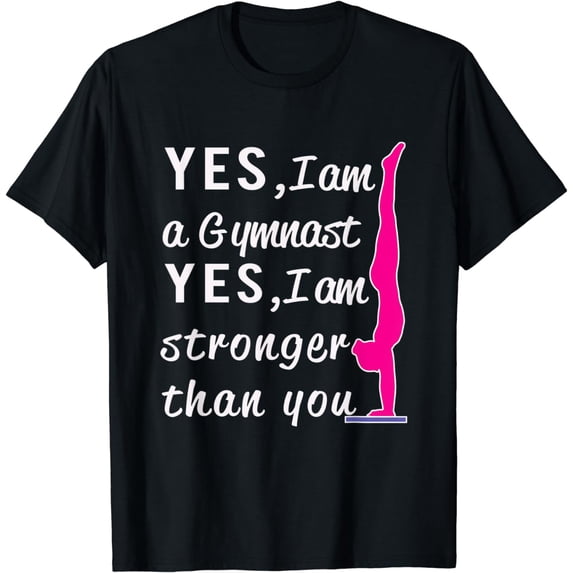 Top Girls Gymnastics Yes I'm Stronger than You Gift T-Shirt