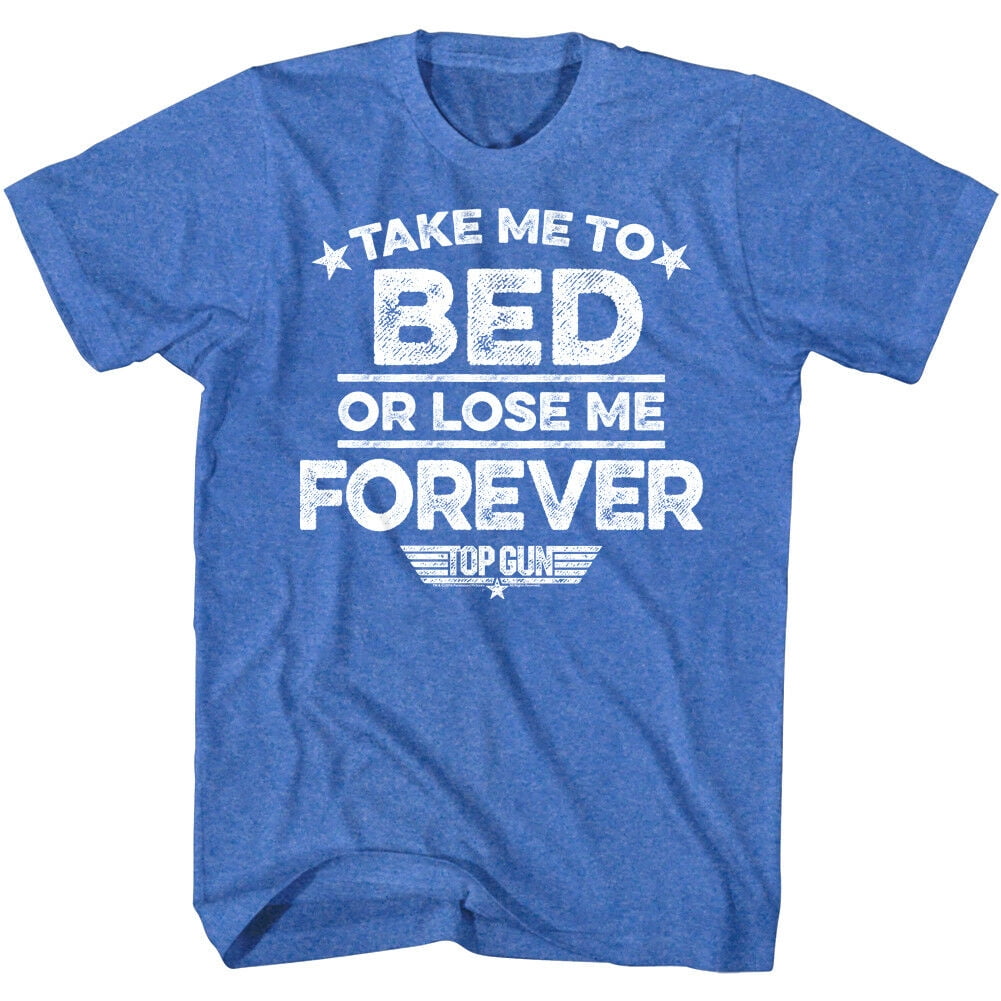 Top Gun Take Me To Bed or Lose Me Forever Men's T Shirt