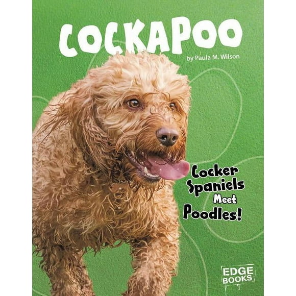 Top Hybrid Dogs: Cockapoo : Cocker Spaniels Meet Poodles! (Hardcover)