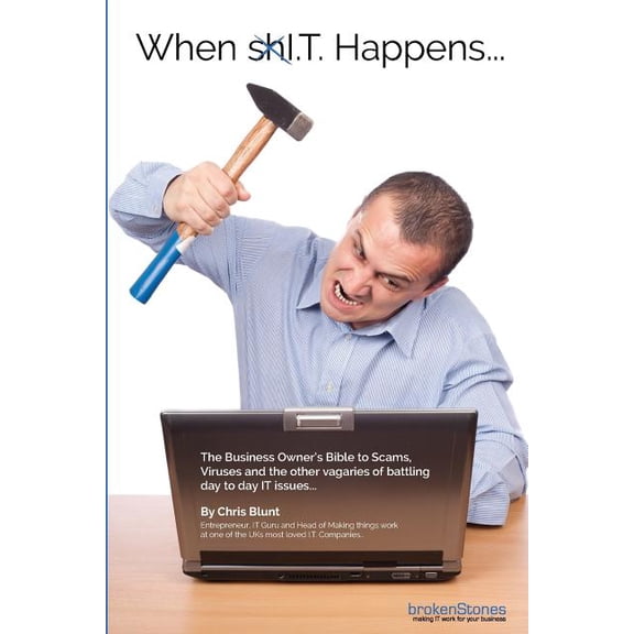 Top I.T. Tips for Busy Business Oweners When xxI.T. Happens...: the business owner's bible to Scams, Viruses and the other vagaries of battling day to day IT is, Book 1, (Paperback)