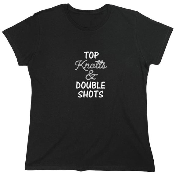 Top Knotts & Double Shots Sarcastic Humor Novelty Funny Women's Casual Tees