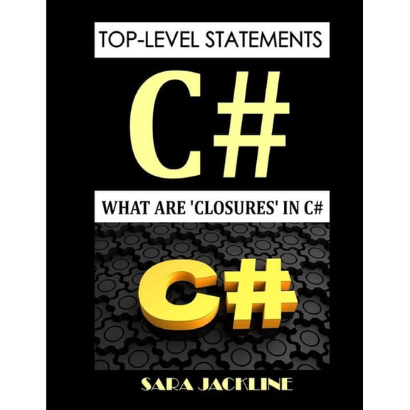 Top-Level Statements - C#: What Are 'Closures' In C# (Paperback)