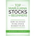 thumbnail image 1 of Top Marijuana Stocks for Beginners: How to Invest in Big Stock Market Plays (Paperback), 1 of 1