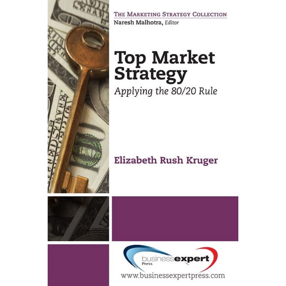 Top Market Strategy: Applying the 80/20 Rule, (Paperback)