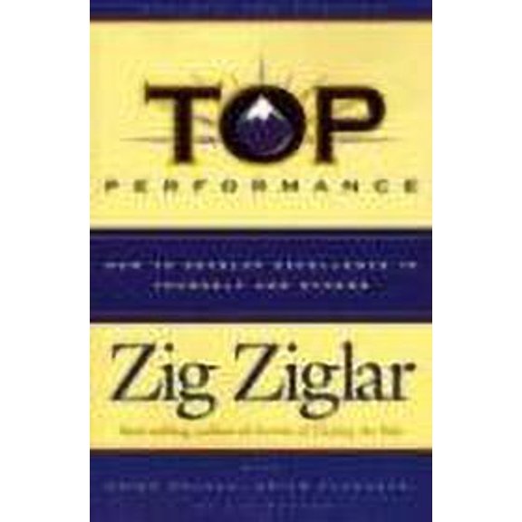Top Performance: How To Develop Excellence In Yourself And Others
