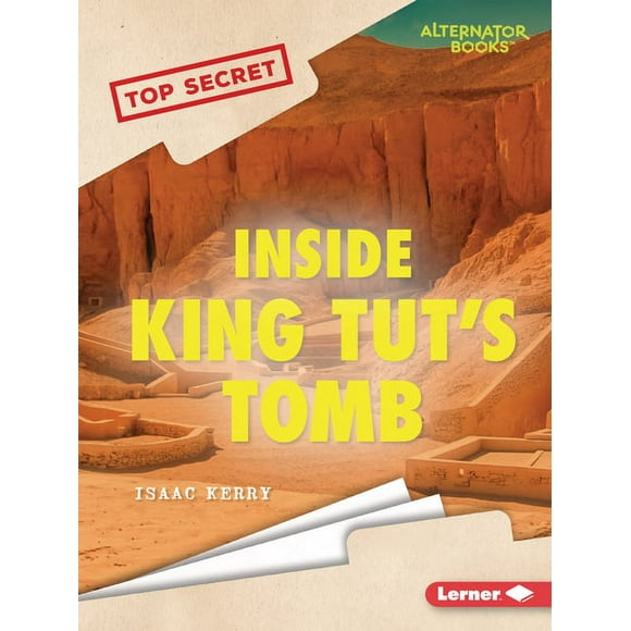 Top Secret (Alternator Books (R)) Inside King Tut's Tomb, (Paperback)