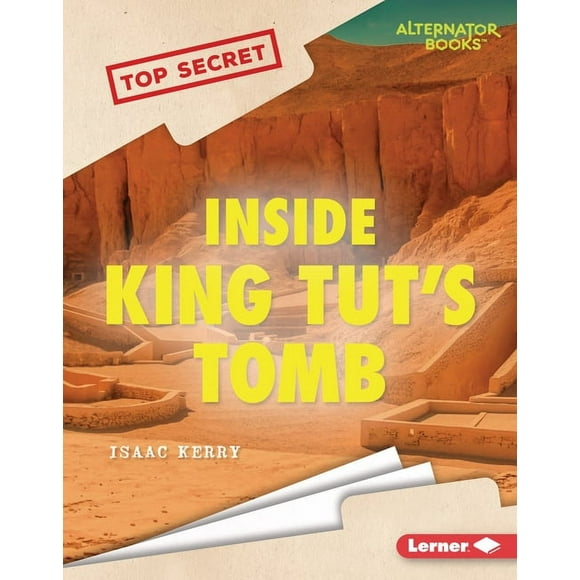 Top Secret (Alternator Books (R)) Inside King Tut's Tomb, (Hardcover)