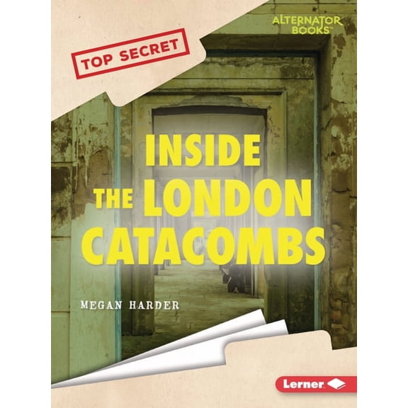 Top Secret (Alternator Books (R)) Inside the London Catacombs, (Paperback)