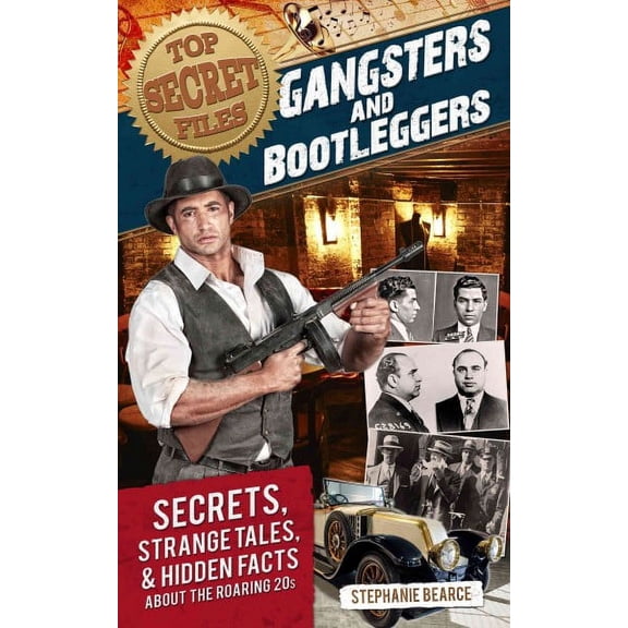 Top Secret Files: Gangsters and Bootleggers