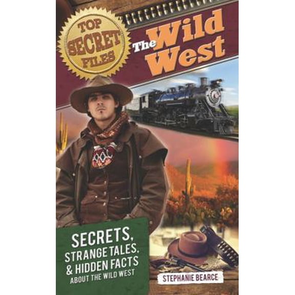 Pre-Owned Top Secret Files: The Wild West: Secrets, Strange Tales, and Hidden Facts about the Wild West (Paperback) 1618214624 9781618214621