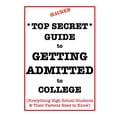 thumbnail image 1 of Pre-Owned Top Secret* Guide to Getting Admitted to College: Everything High School Students & Their Parents Need to Know 9780998835006 Used, 1 of 1