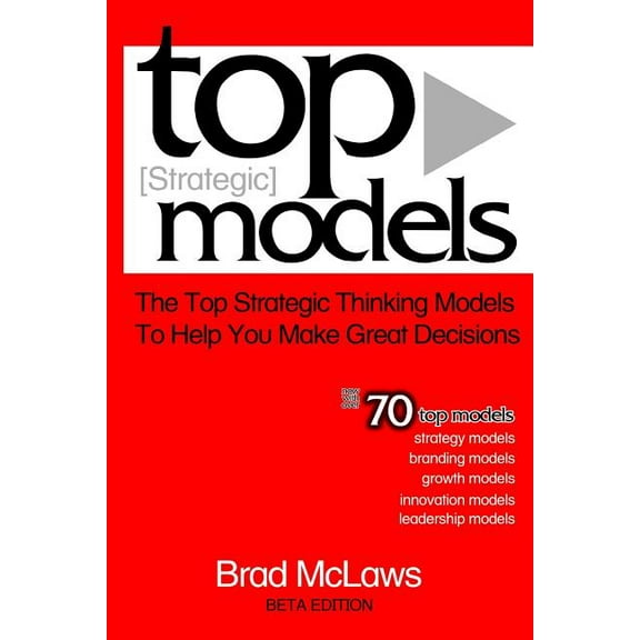 Top Strategic Models: The Top Strategic Thinking Models to Help You Make Great Decisions (Paperback)