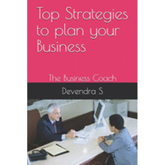 Top Strategies to plan your Business: The Business Coach (Paperback)