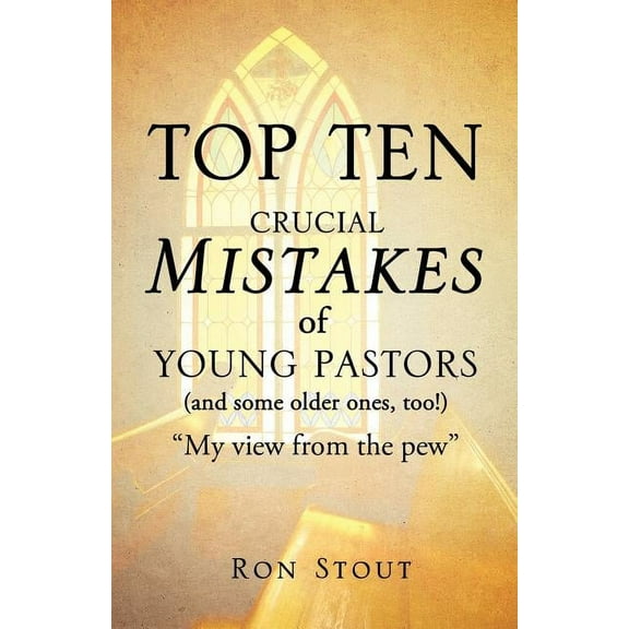 Top Ten Crucial Mistakes of Young Pastors (and Some Older Ones, Too!), (Paperback)