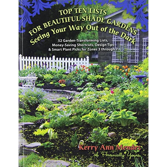 Pre-Owned Top Ten Lists for Beautiful Shade Gardens: Seeing Your Way Out of the Dark: 52 Garden-Transforming Lists, Money-Saving Shortcuts, Design Tips & Smart... (Paperback) 1935534947 9781935534945