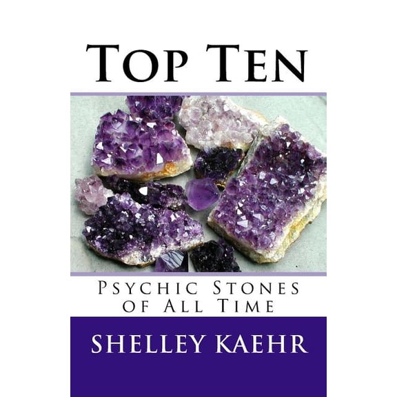 Gemstone & Crystal Healing Top Ten Psychic Stones of All Time, (Paperback)