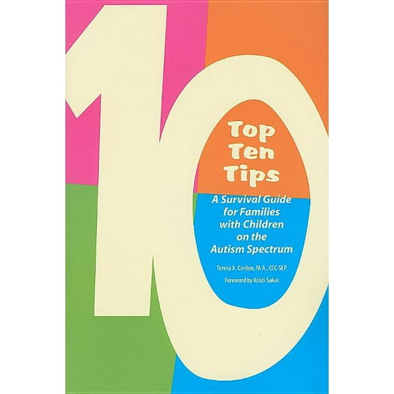 Top Ten Tips: A Survival Guide for Families with Children on the Autism Spectrum (Paperback) 1934575305 9781934575307
