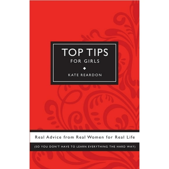 Pre-Owned Top Tips for Girls: Real Advice from Women Life (Paperback 9780307406699) by Kate Reardon