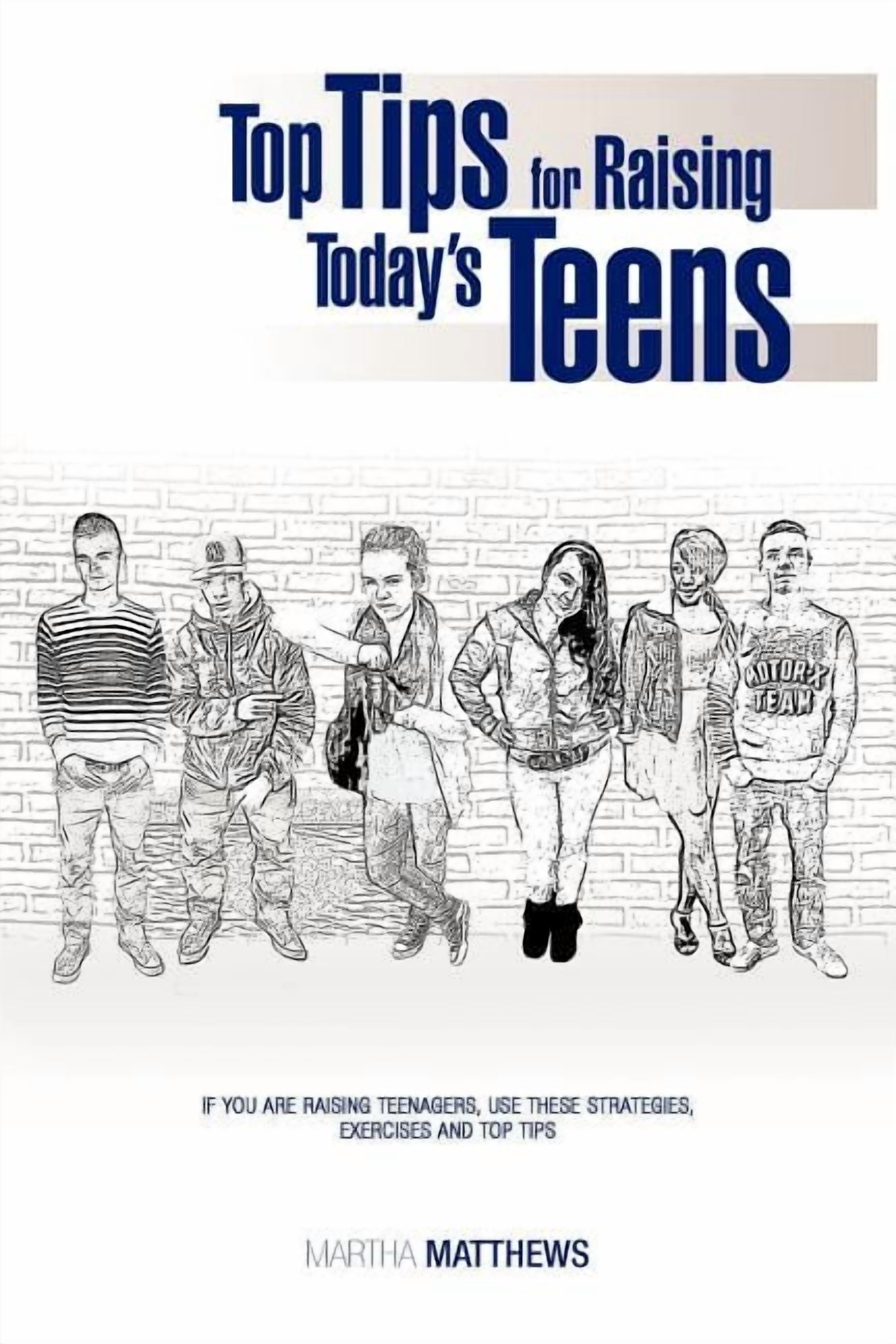 Top Tips for Raising Today's Teens : If You Are Raising Teenagers, Use ...