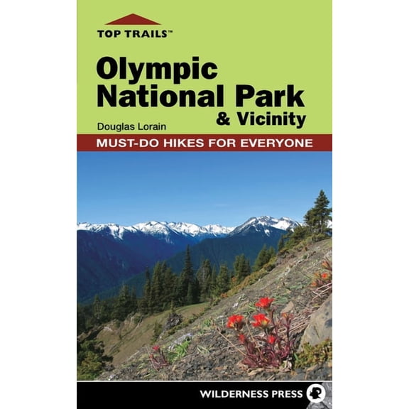 Top Trails Top Trails: Olympic National Park and Vicinity: Must-Do Hikes for Everyone, (Hardcover)