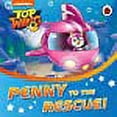 thumbnail image 1 of Top Wing: Penny to the Rescue! (Board Book), 1 of 1