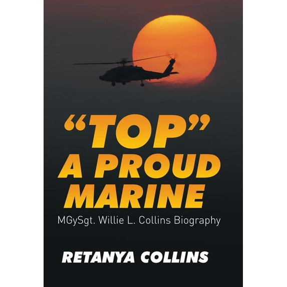 "Top" a Proud Marine: MSgt. Willie L. Collins Biography
