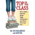 thumbnail image 1 of Top of the Class : How Asian Parents Raise High Achievers--and How You Can Too (Paperback), 1 of 1