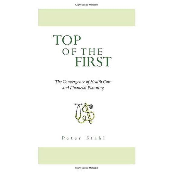 Pre-Owned Top of the First - The Convergence of Health Care and Financial Planning Paperback