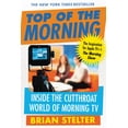 thumbnail image 1 of Pre-Owned Top of the Morning: Inside the Cutthroat World of Morning TV (Paperback) 1538734958 9781538734957, 1 of 1