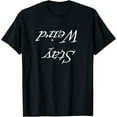 thumbnail image 1 of Top that says - STAY WEIRD - Upside Down Text | Funny Weirdo T-Shirt, 1 of 3