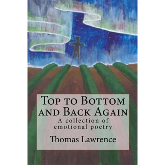 Top to Bottom and Back Again: A collection of emotional poetry (Paperback)