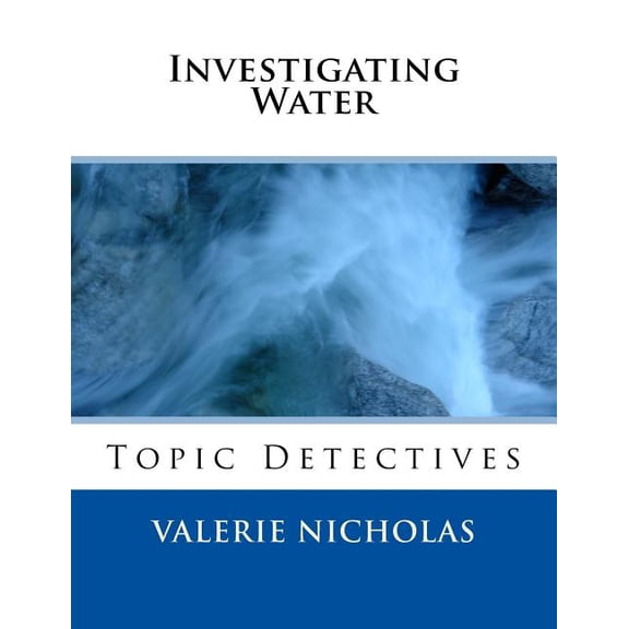 Topic Detectives Investigating Water: Topic Detectives, (Paperback)