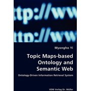 Topic Maps-based Ontology and Semantic Web - Ontology-Driven Information Retrieval System, Paperback