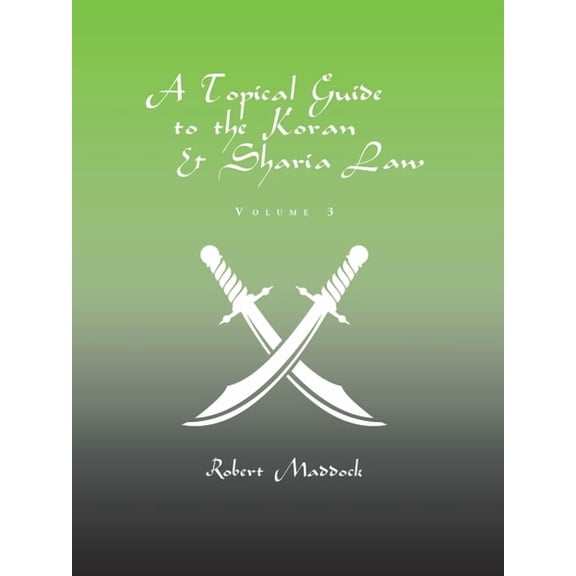 A Topical Guide to the Koran & Sharia Law: Volume 3, (Paperback)