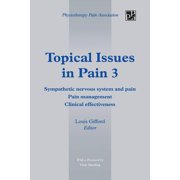 Topical Issues in Pain 3 Sympathetic Nervous System and Pain Pain Management Clinical Effectiveness, Paperback