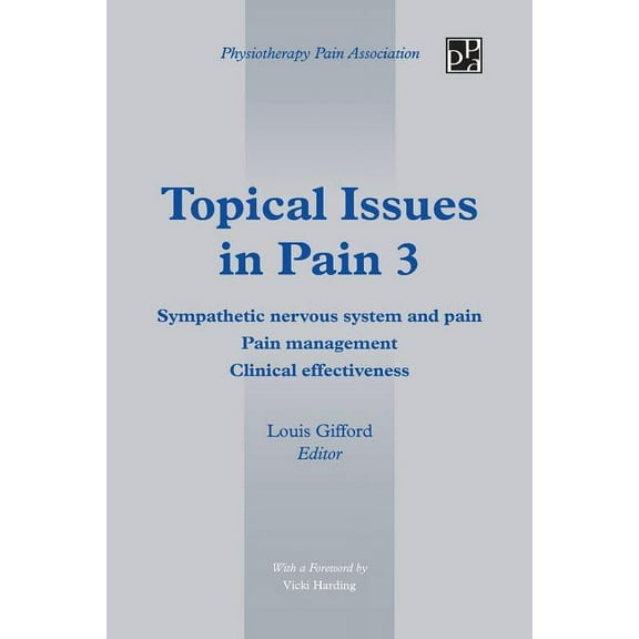 Topical Issues in Pain 3: Sympathetic Nervous System and Pain Pain Management Clinical Effectiveness (Paperback) by Louis Gifford