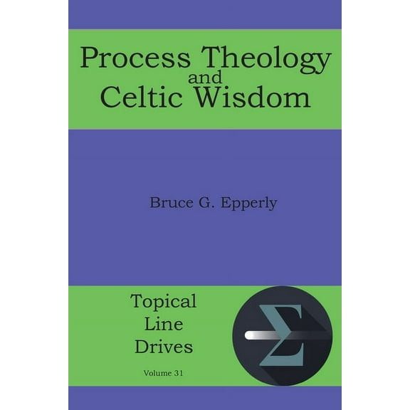Topical Line Drives Process Theology and Celtic Wisdom, Book 31, (Paperback)