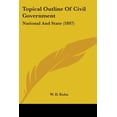 thumbnail image 1 of Topical Outline Of Civil Government : National And State (1897) (Paperback), 1 of 1