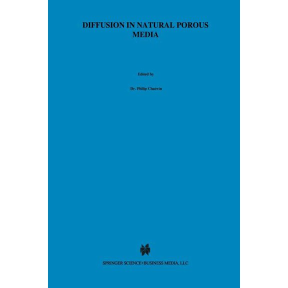 Topics in Environmental Fluid Mechanics Diffusion in Natural Porous Media: Contaminant Transport, Sorption/Desorption and Dissolution Kinetics, Book 1, (Paperback)