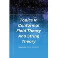thumbnail image 1 of Topics In Conformal Field Theory And String Theory (Paperback), 1 of 1