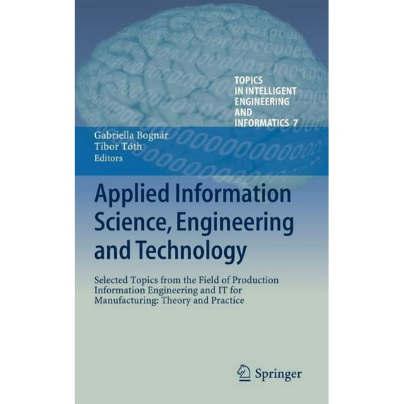 Topics in Intelligent Engineering and In Applied Information Science, Engineering and Technology: Selected Topics from the Field of Production Information Engine, Book 7, (Hardcover)