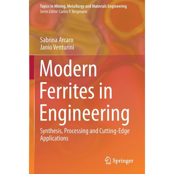 Topics in Mining, Metallurgy and Materia Modern Ferrites in Engineering: Synthesis, Processing and Cutting-Edge Applications, (Paperback)