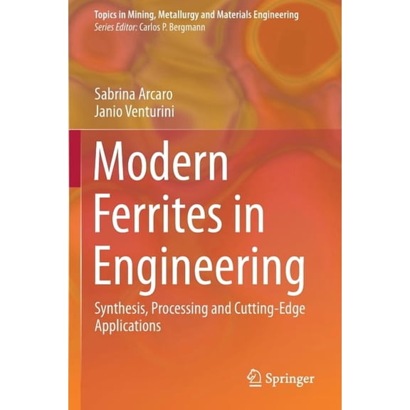 Topics in Mining, Metallurgy and Materia Modern Ferrites in Engineering: Synthesis, Processing and Cutting-Edge Applications, (Paperback)