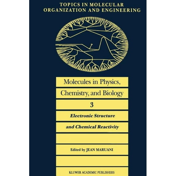 Topics in Molecular Organization and Eng Molecules in Physics, Chemistry, and Biology: Electronic Structure and Chemical Reactivity, Book 3, (Paperback)