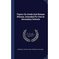 thumbnail image 1 of Topics On Greek And Roman History, Intended For Use In Secondary Schools, 1 of 1