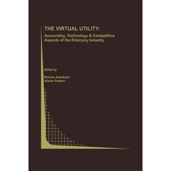 Pre-Owned Topics in Regulatory Economics and Polic The Virtual Utility: Accounting, Technology & Competitive Aspects of the Emerging Industry, Book 26, (Paperback)