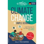 Topics That Matter German Edition Climate Change in Simple German Learn German the Fun Way with Topics that Matter, Paperback