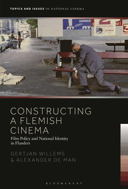 Topics and Issues in National Cinema Constructing a Flemish Cinema: Film Policy and National Identity in Flanders, (Hardcover)